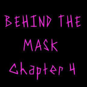 Behind the Mask, Chapter 4